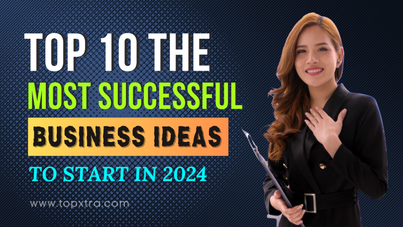 Top 10 Most Successful Businesses to Start in 2024