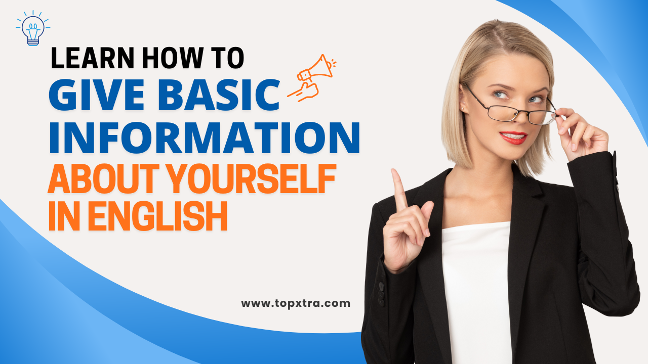 Learn How to Give Basic Information about Yourself in English